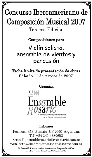 Concurso Iberoamericano de Composición Musical 2007 organizado por el ENSAMBLE ROSARIO Concurso Iberoamericano de Composición Musical 2007 organizado por el ENSAMBLE ROSARIO